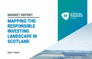 MARKET REPORT MAPPING THE RESPONSIBLE LANDSCAPE IN SCOTLAND – Ethical Finance Hub
